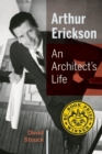 Arthur Erickson : An Architect's Life - Book