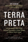 Terra Preta : How the World's Most Fertile Soil Can Help Reverse Climate Change and Reduce World Hunger - eBook