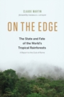 On the Edge : The State and Fate of the World's Tropical Rainforests - Book
