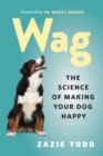 Wag : The Science of Making Your Dog Happy - eBook
