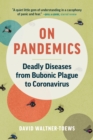 On Pandemics : Deadly Diseases from Bubonic Plague to Coronavirus - Book