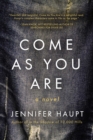 Come As You Are : A Novel - eBook