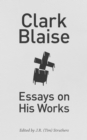 Clark Blaise : Essays on His Works - Book