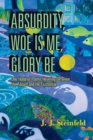 Absurdity, Woe Is Me, Glory Be - Book