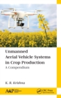 Unmanned Aerial Vehicle Systems in Crop Production : A Compendium - Book