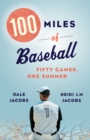 100 Miles of Baseball : Fifty Games, One Summer - eBook
