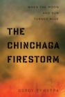 The Chinchaga Firestorm : When the Moon and Sun Turned Blue - Book