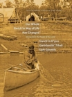 Our Whole Gwich'in Way of Life Has Changed / Gwich'in K'Yuu Gwiidanda i' Tthak Ejuk Go Onlih : Stories from the People of the Land - Book