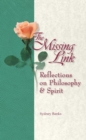 Missing Link, The : Reflections on Philosophy and Spirit - Book