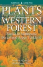Plants of the Western Forest : Alaska to Minnesota Boreal and Aspen Parkland - Book