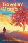 Travellin' Mama: : Mothers, Mothering and Travel - Book