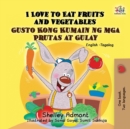 I Love to Eat Fruits and Vegetables Gusto Kong Kumain ng mga Prutas at Gulay - eBook