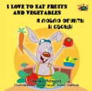 I Love to Eat Fruits and Vegetables : English Russian Bilingual Book - eBook