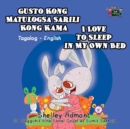 Gusto Kong Matulog Sa Sarili Kong Kama I Love to Sleep in My Own Bed - eBook