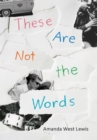 These Are Not the Words - Book