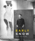 Early Snow : Michael Snow 1947-1962 - Book
