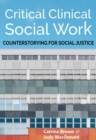Critical Clinical Social Work : Counterstorying for Social Justice - Book