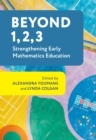 Beyond 1, 2, 3 : Strengthening Early Mathematics Education - Book