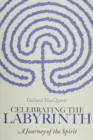 Celebrating the Labyrinth : A Journey Through the Spirit - Book