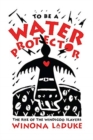 To Be A Water Protector : The Rise of the Wiindigoo Slayers - Book