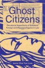 Ghost Citizens : Decolonial Apparitions of Stateless, Foreign and Wayward Figures in Law - Book