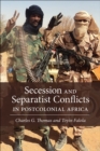 Secession and Separatist Conflicts in Postcolonial Africa - Book