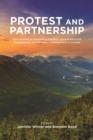 Protest and Partnership : Case Studies of Indigenous Peoples, Consultation and Engagement, and Resource Development in Canada - Book