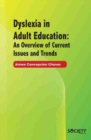Dyslexia in Adult Education: An Overview of Current Issues and Trends - Book