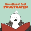 Sometimes I Feel Frustrated : English Edition - Book