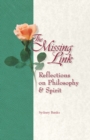 Missing Link, The : Reflections on Philosophy and Spirit - Book
