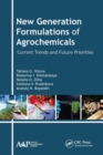New Generation Formulations of Agrochemicals : Current Trends and Future Priorities - Book