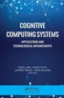 Cognitive Computing Systems : Applications and Technological Advancements - Book
