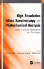 High-Resolution Mass Spectroscopy for Phytochemical Analysis : State-of-the-Art Applications and Techniques - Book