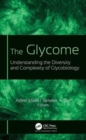 The Glycome : Understanding the Diversity and Complexity of Glycobiology - Book