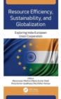 Resource Efficiency, Sustainability, and Globalization : Exploring India-European Union Cooperation - Book
