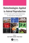 Biotechnologies Applied to Animal Reproduction : Current Trends and Practical Applications for Reproductive Management - Book