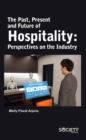 The Past, Present and Future of Hospitality : Perspectives on the Industry - Book