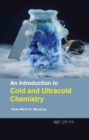 An Introduction to Cold and Ultracold Chemistry - Book