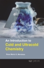 An Introduction to Cold and Ultracold Chemistry - eBook