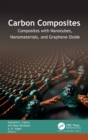 Carbon Composites : Composites with Nanotubes, Nanomaterials, and Graphene Oxide - Book