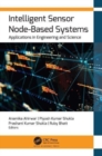 Intelligent Sensor Node-Based Systems : Applications in Engineering and Science - Book