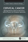 Cervical Cancer : Signaling Pathways, Molecular Mechanisms, Natural Products, and Therapeutic Approaches - Book