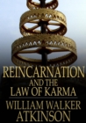Reincarnation and the Law of Karma : The Old-New World-Doctrine of Rebirth, and Spiritual Cause and Effect - eBook