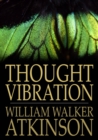 Thought Vibration : Or the Law of Attraction in the Thought World - eBook
