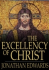 The Excellency of Christ : A Sermon - eBook