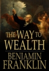 The Way to Wealth : From Poor Richard's Almanack - eBook