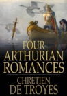 Four Arthurian Romances - eBook