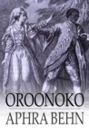 Oroonoko : Or, the Royal Slave - eBook