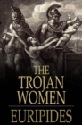The Trojan Women - eBook