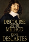 Discourse on the Method : Of Rightly Conducting One's Reason and of Seeking Truth in the Sciences - eBook